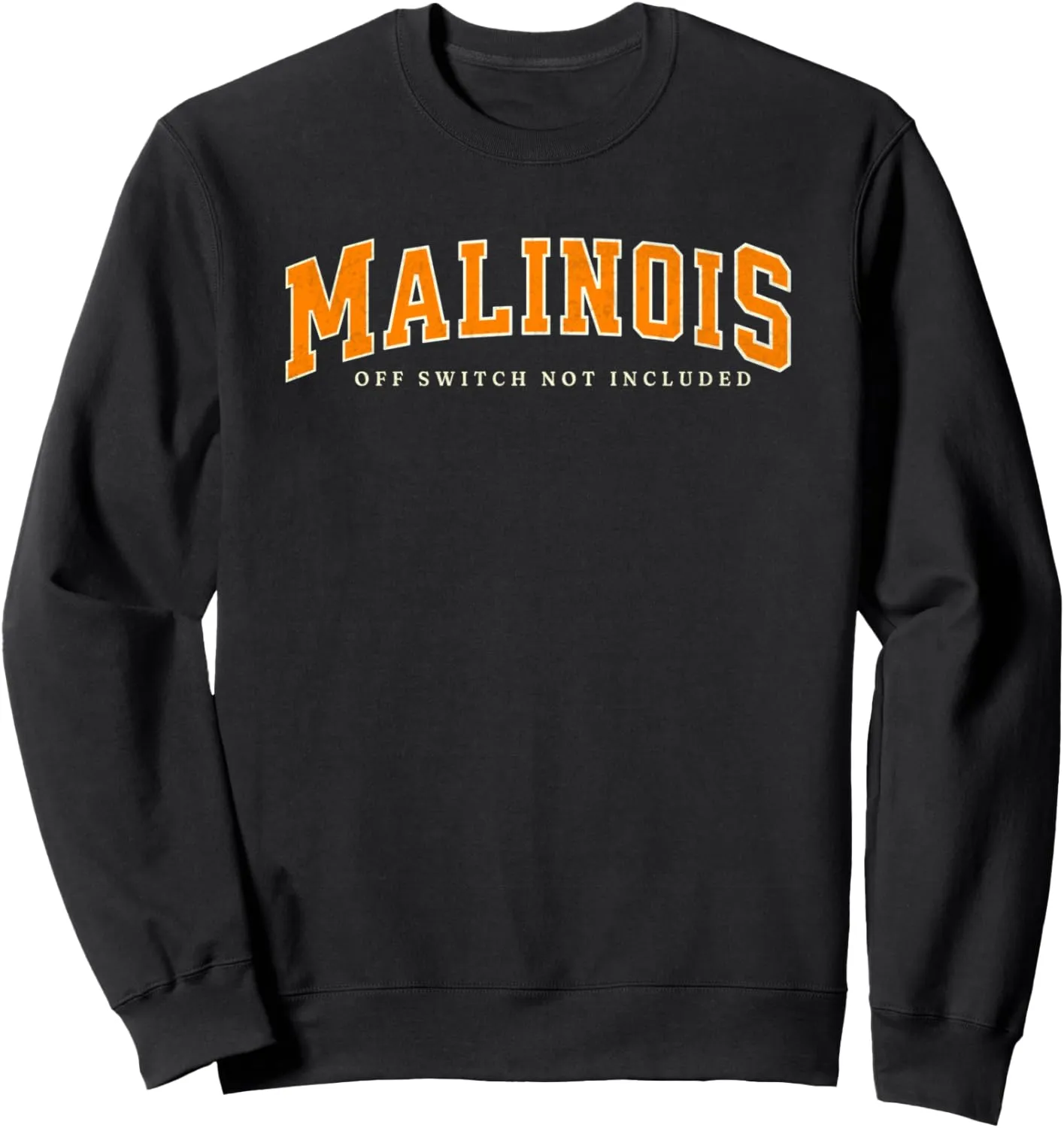 Funny Malinois Off Switch Not Included, Belgian Malinois Sweatshirt